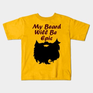 My beard will be epic Kids T-Shirt